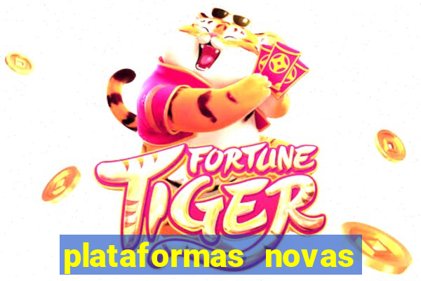 plataformas novas fortune tiger